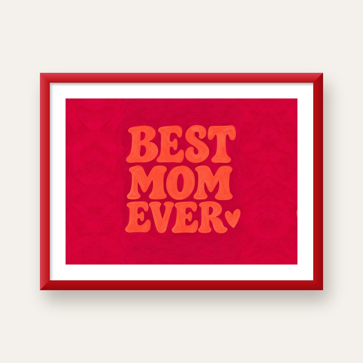 Anneler Günü Tipografi Poster – BEST MOM EVER, Modern Duvar Sanatı — kırmızı çerçeveli paspartulu