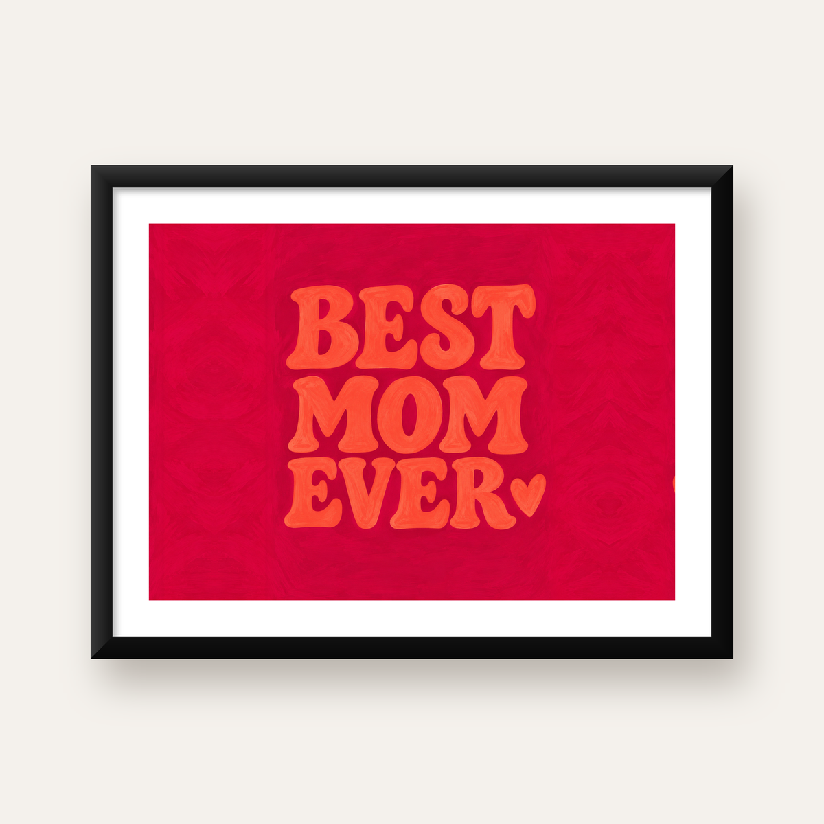 Anneye İthaf: Kalpli 'BEST MOM EVER' Tipografi Poster — Yatay baskı, beyaz kenar boşluklu