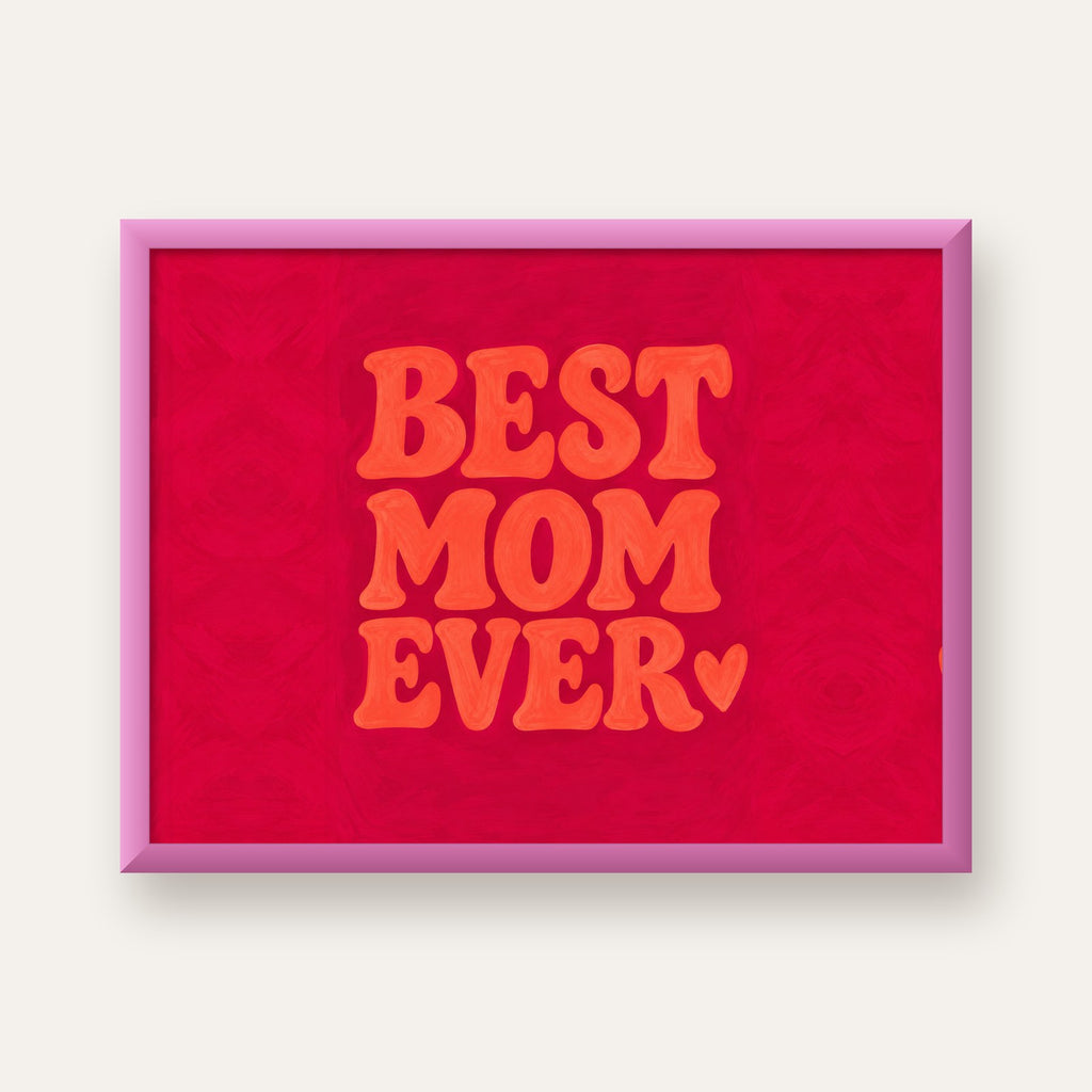 Anneler Günü Tipografi Poster – BEST MOM EVER, Modern Duvar Sanatı — pembe çerçeveli