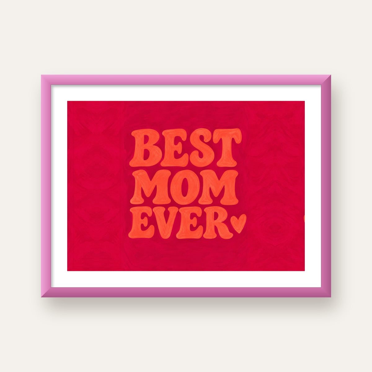 Anneler Günü Tipografi Poster – BEST MOM EVER, Modern Duvar Sanatı — pembe çerçeveli paspartulu