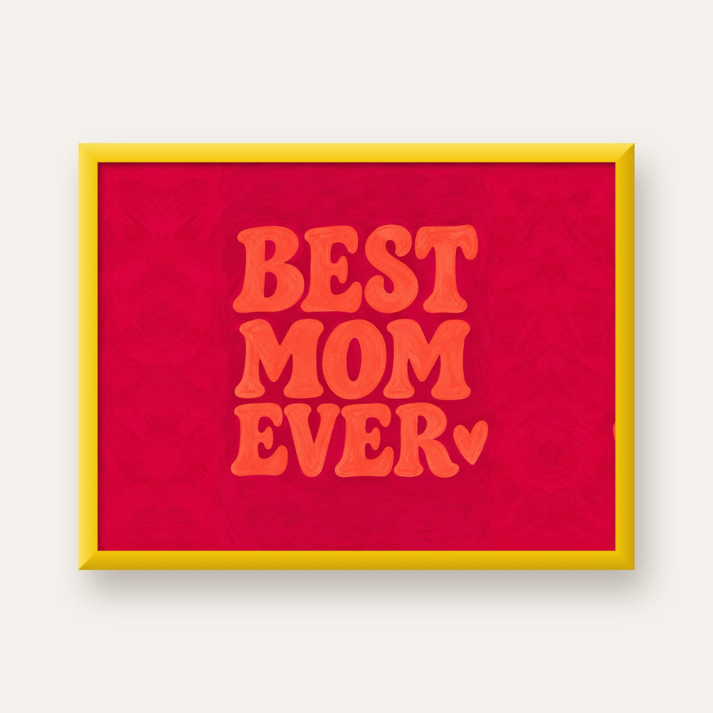 Anneler Günü Tipografi Poster – BEST MOM EVER, Modern Duvar Sanatı — sarı çerçeveli