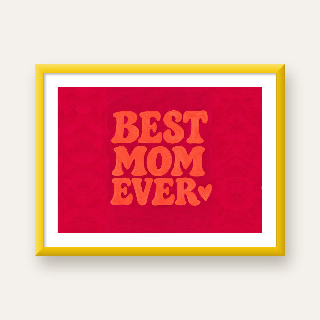 Anneler Günü Tipografi Poster – BEST MOM EVER, Modern Duvar Sanatı — sarı çerçeveli paspartulu