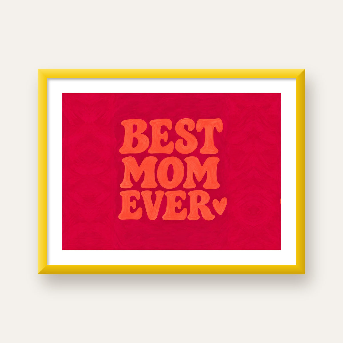 Anneler Günü Tipografi Poster – BEST MOM EVER, Modern Duvar Sanatı — sarı çerçeveli paspartulu