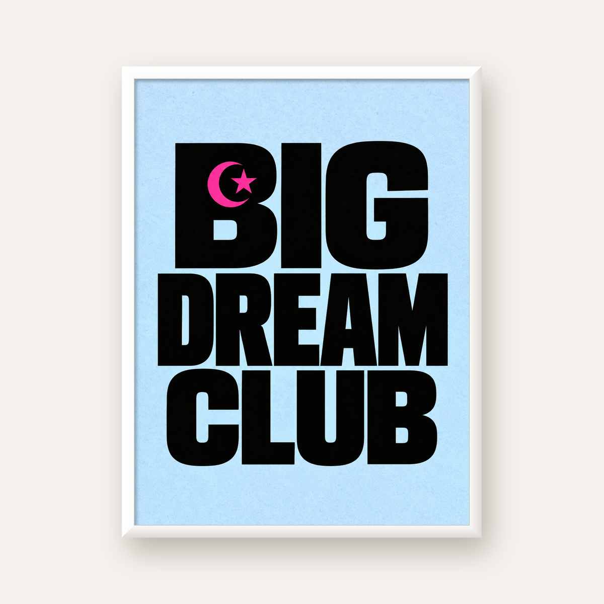 Big Dream Club Tipografi Poster Siyah-Pembe Ay Yıldız Motifli — beyaz çerçeveli dikey poster