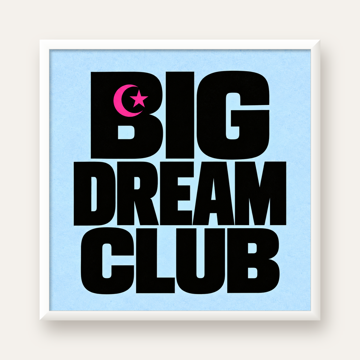 Big Dream Club Tipografi Poster Siyah-Pembe Ay Yıldız Motifli — beyaz çerçeveli kare poster