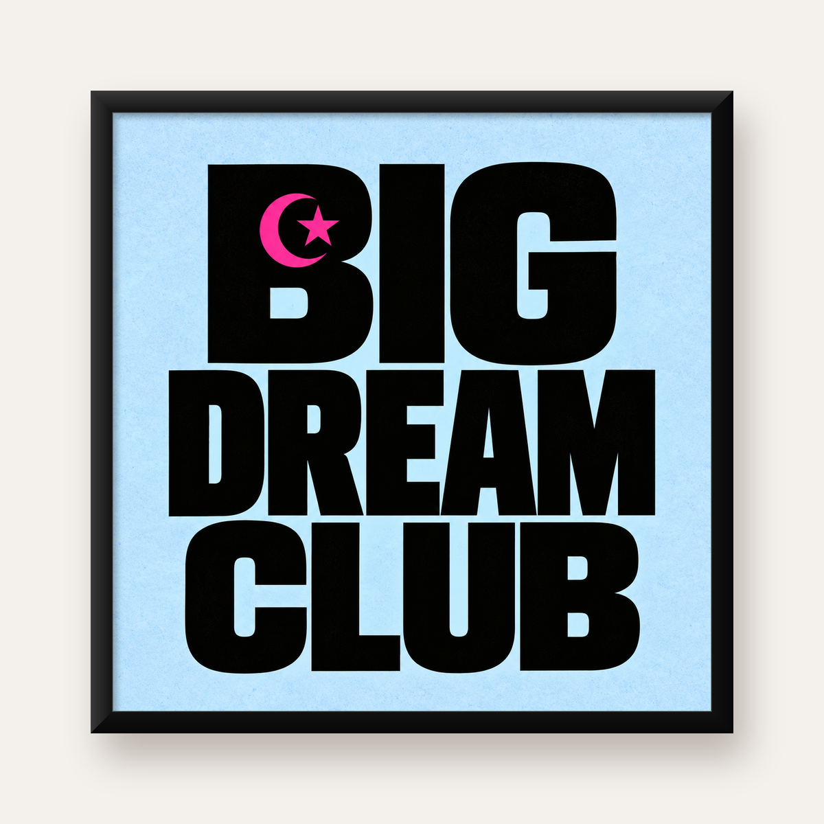 Big Dream Club Tipografi Poster Siyah-Pembe Ay Yıldız Motifli — Kare baskı, düz siyah çerçeveli duvar posteri