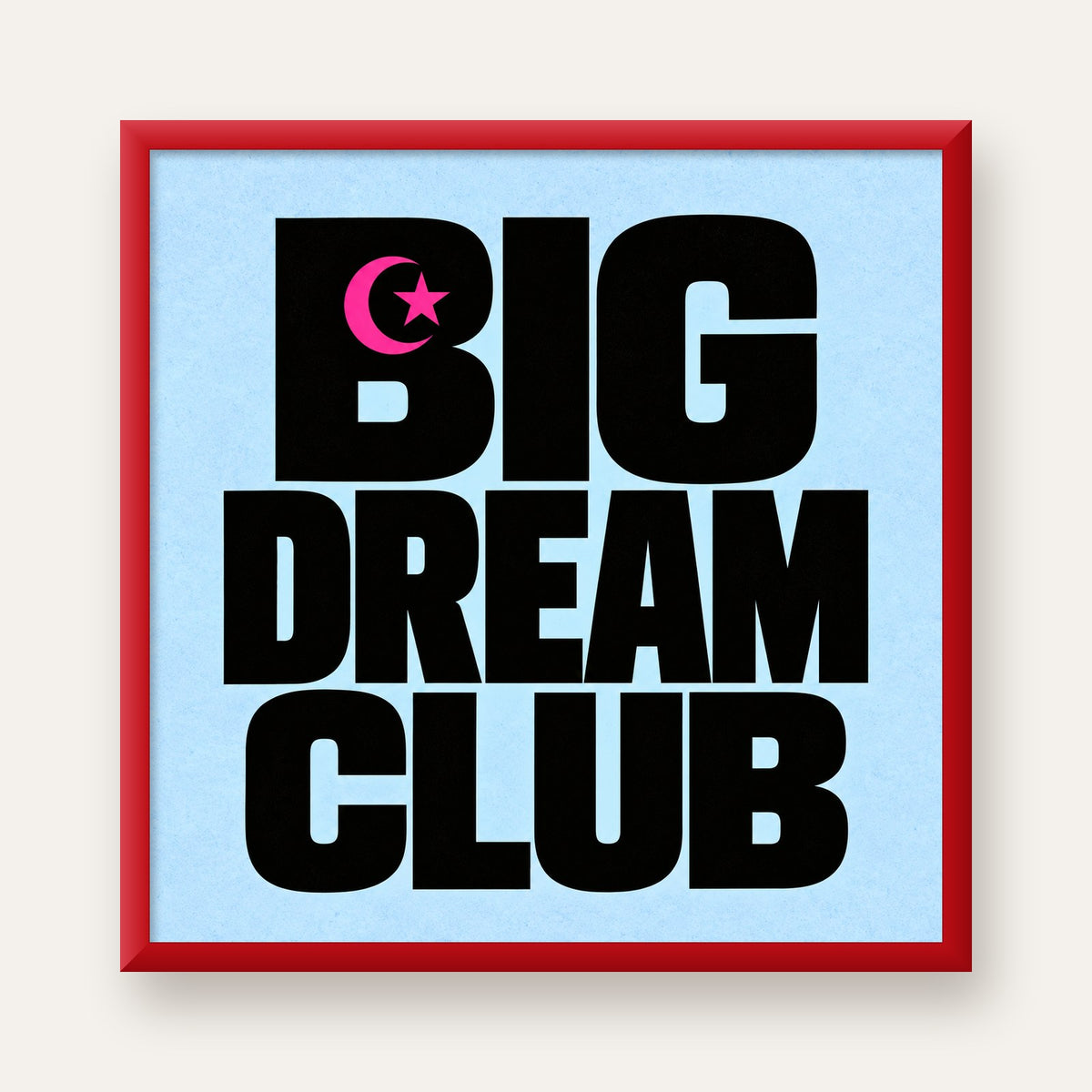Big Dream Club Tipografi Poster Siyah-Pembe Ay Yıldız Motifli — kırmızı çerçeveli