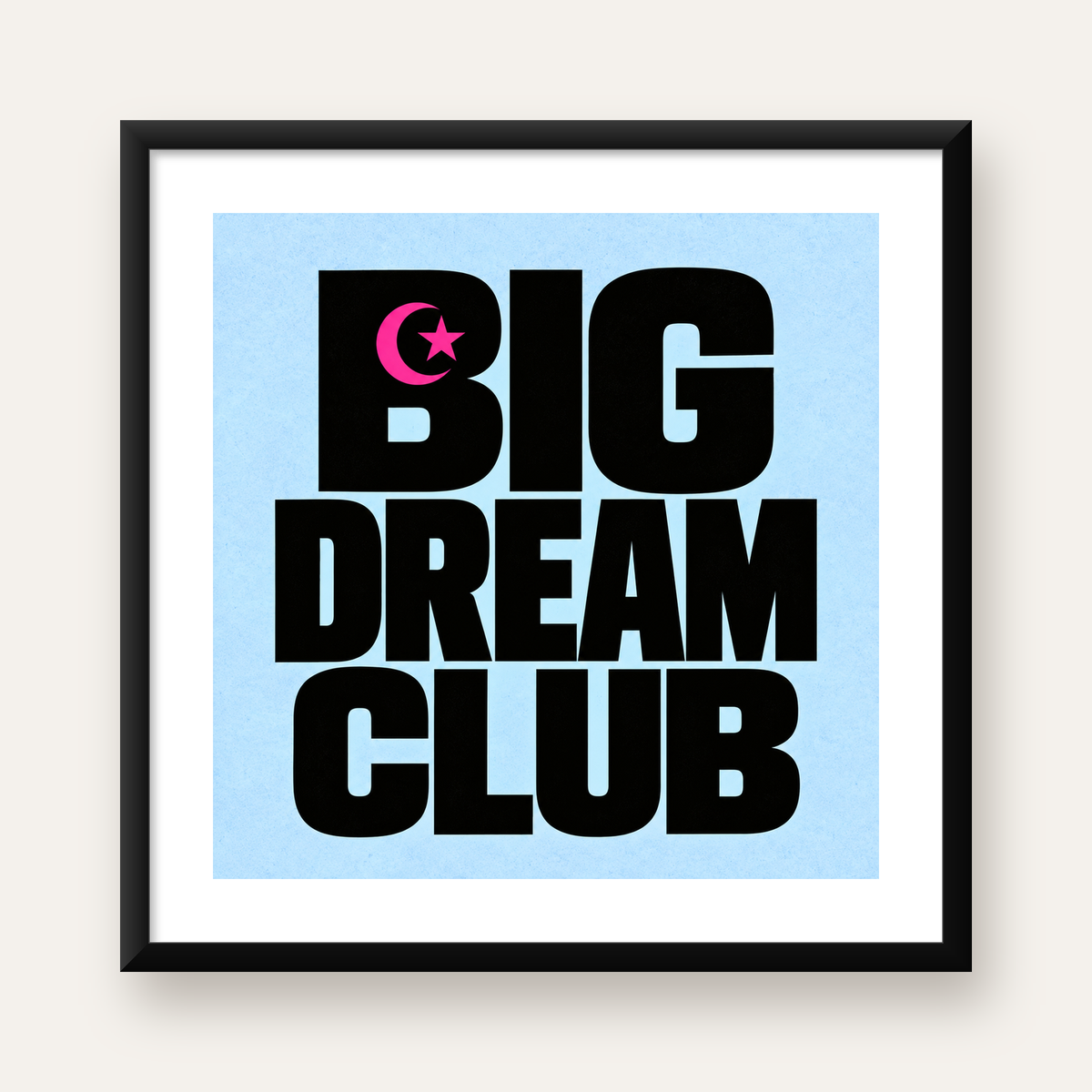 Big Dream Club Tipografi Poster Siyah-Pembe Ay Yıldız Motifli — Kare baskı, beyaz kenar boşluklu