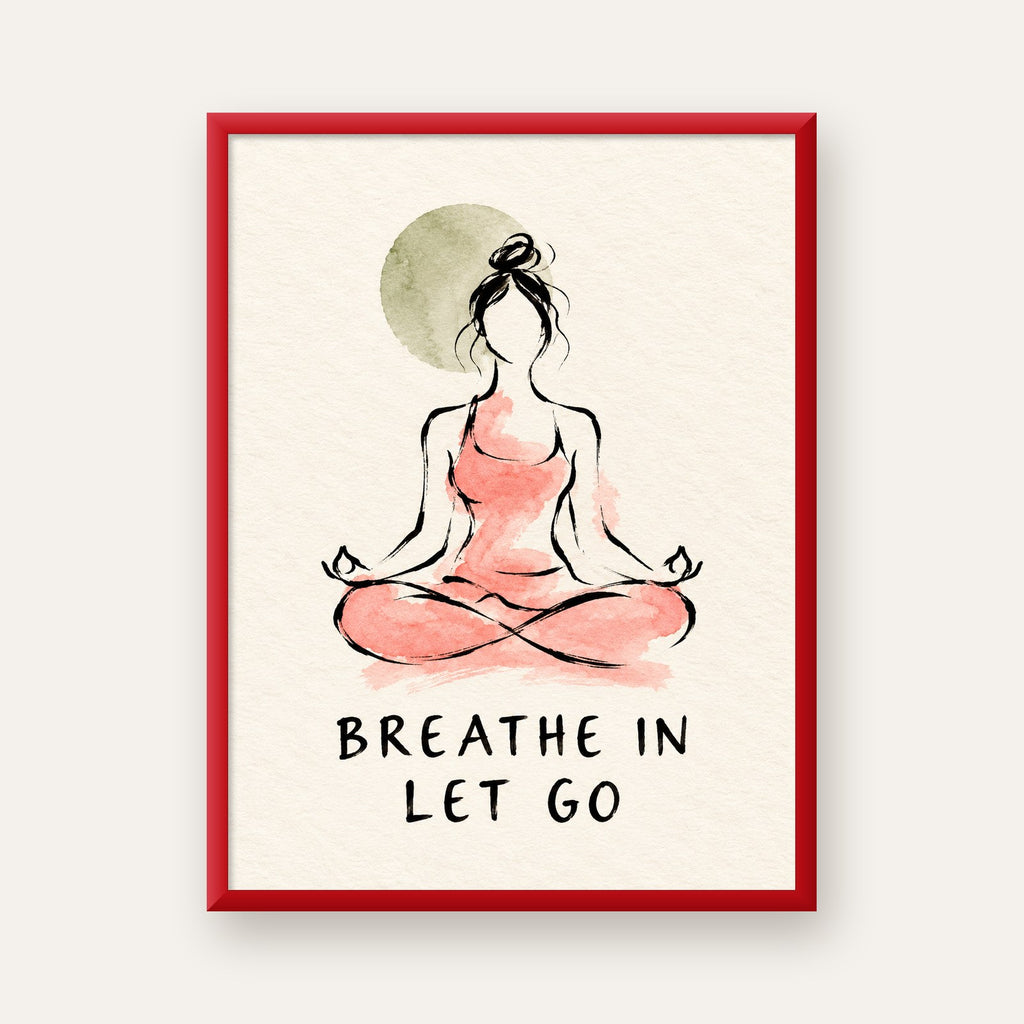 Breathe In Let Go Meditasyon Yapan Kadın Poster — kırmızı çerçeveli