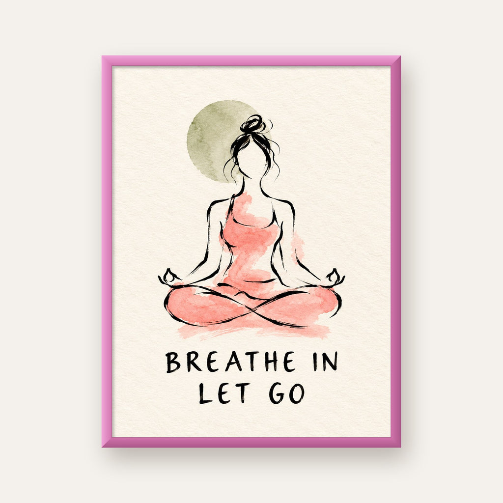 Breathe In Let Go Meditasyon Yapan Kadın Poster — pembe çerçeveli