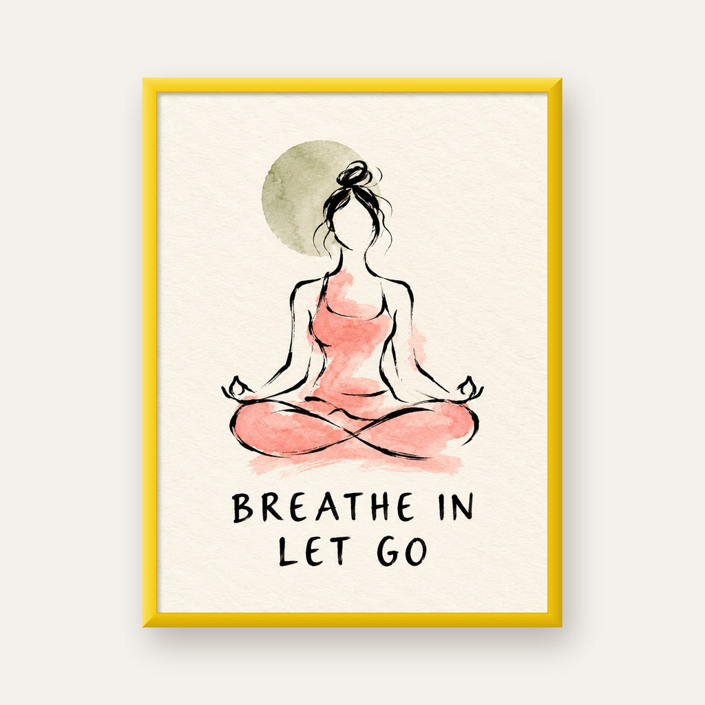 Breathe In Let Go Meditasyon Yapan Kadın Poster — sarı çerçeveli