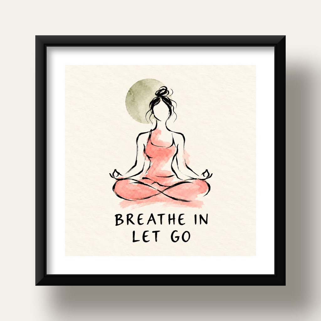 Breathe In Let Go Meditasyon Yapan Kadın Poster — siyah derin çerçeveli paspartulu