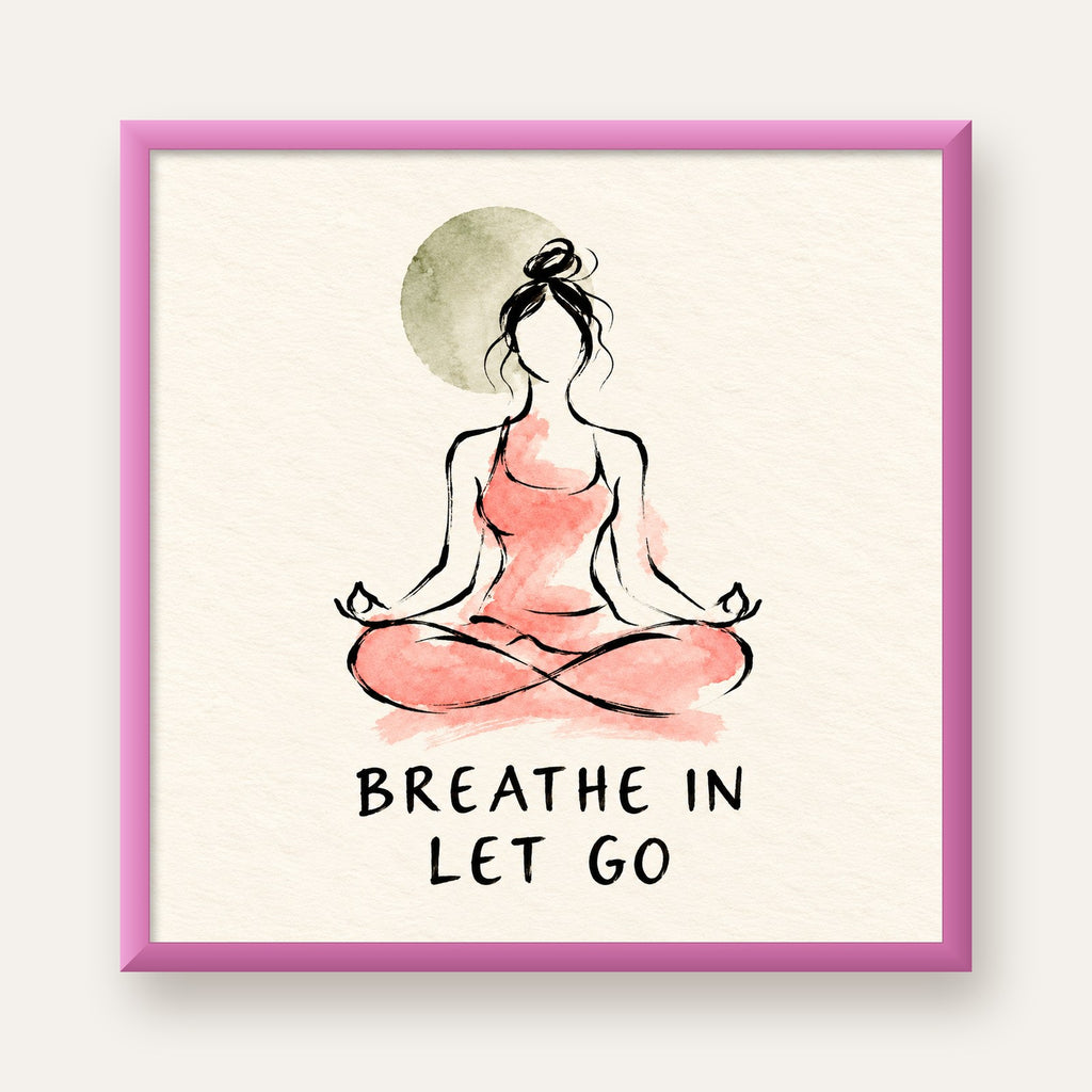 Breathe In Let Go Meditasyon Yapan Kadın Poster — pembe çerçeveli