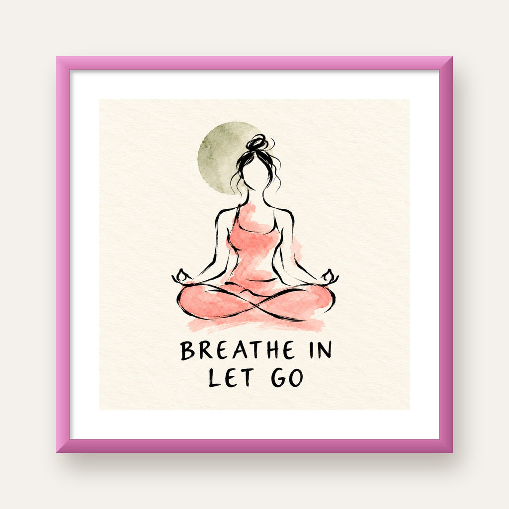 Breathe In Let Go Meditasyon Yapan Kadın Poster — pembe çerçeveli paspartulu