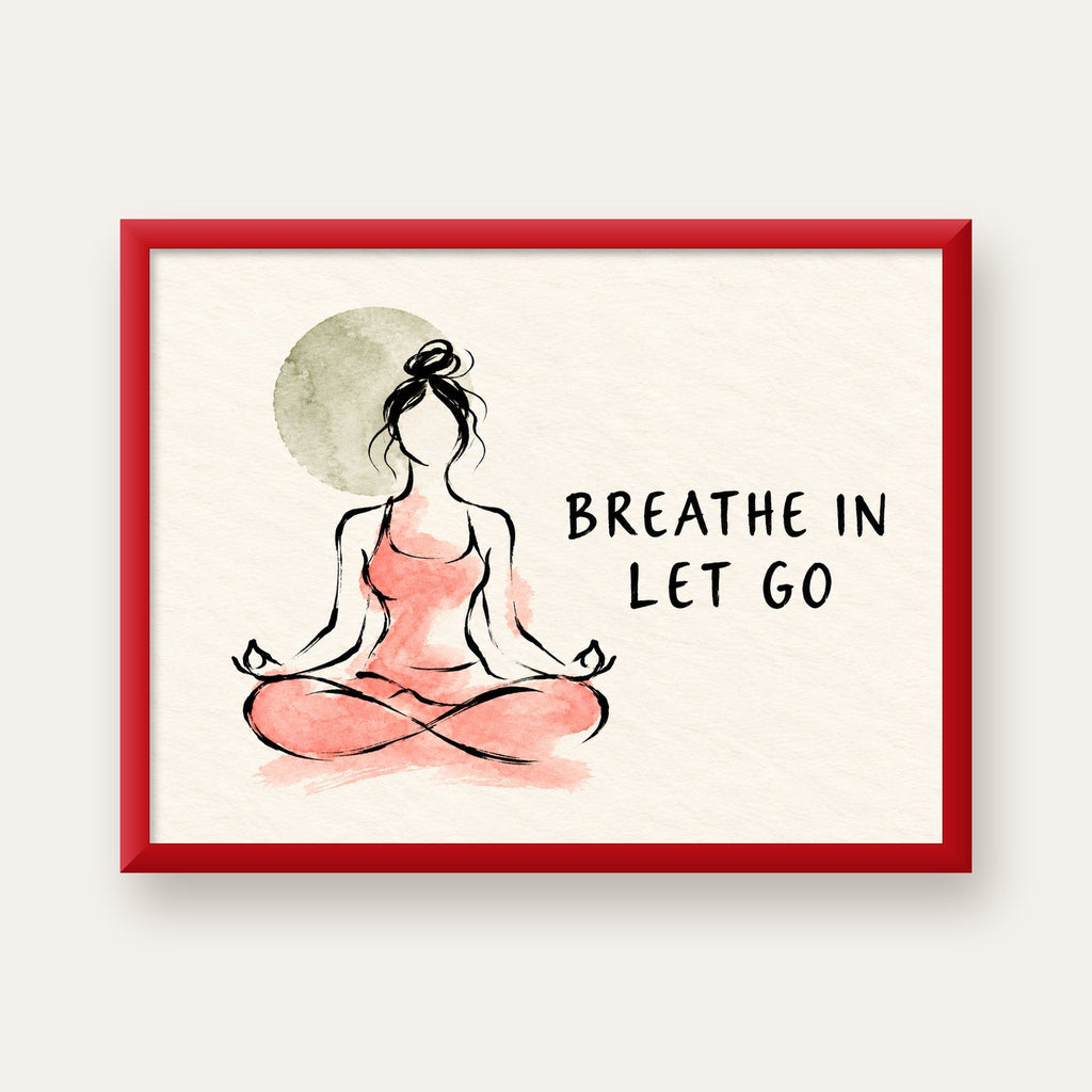 Breathe In Let Go Meditasyon Yapan Kadın Poster — kırmızı çerçeveli