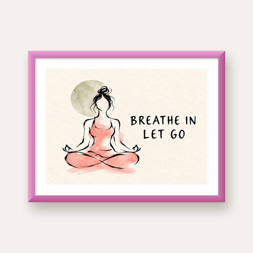 Breathe In Let Go Meditasyon Yapan Kadın Poster — pembe çerçeveli paspartulu