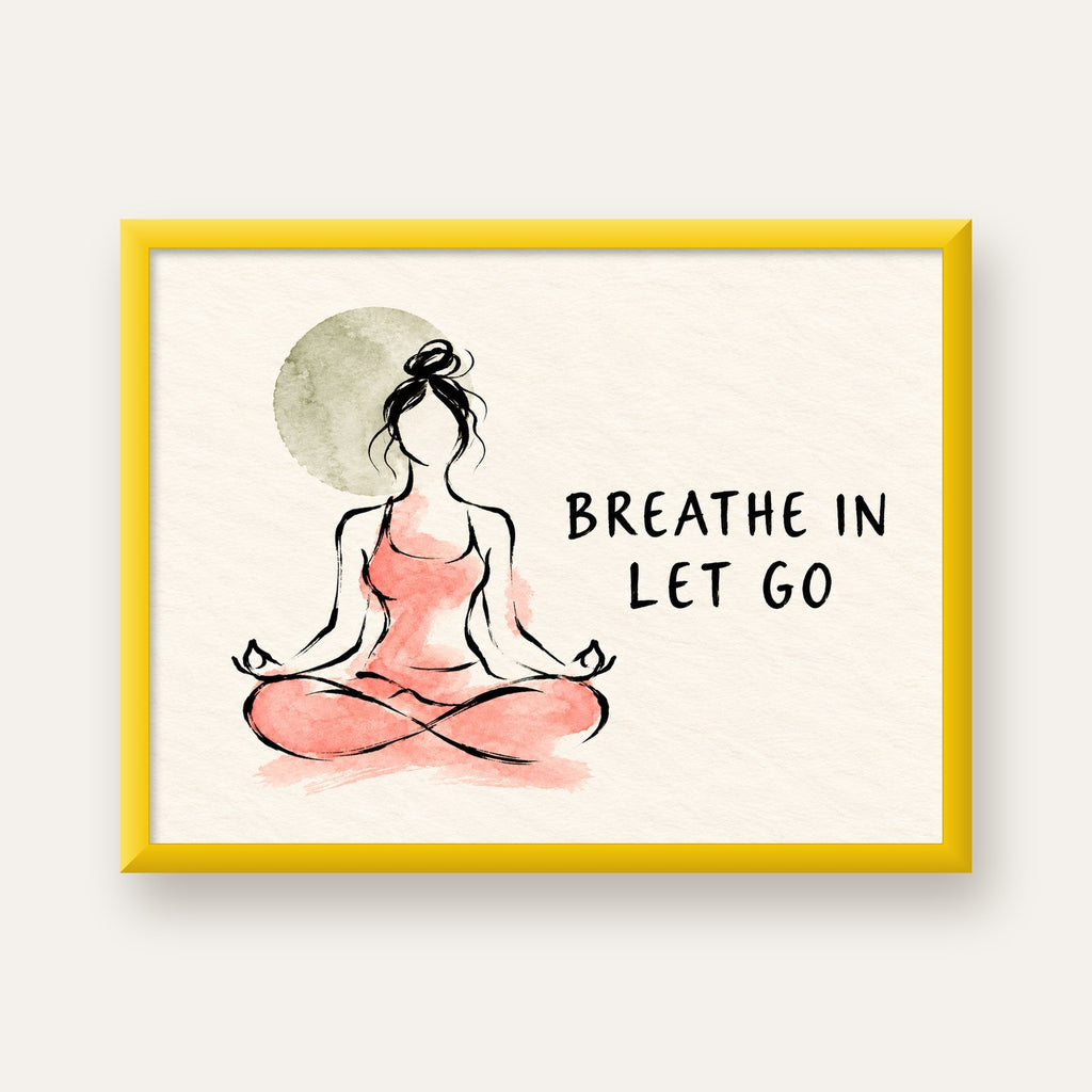 Breathe In Let Go Meditasyon Yapan Kadın Poster — sarı çerçeveli
