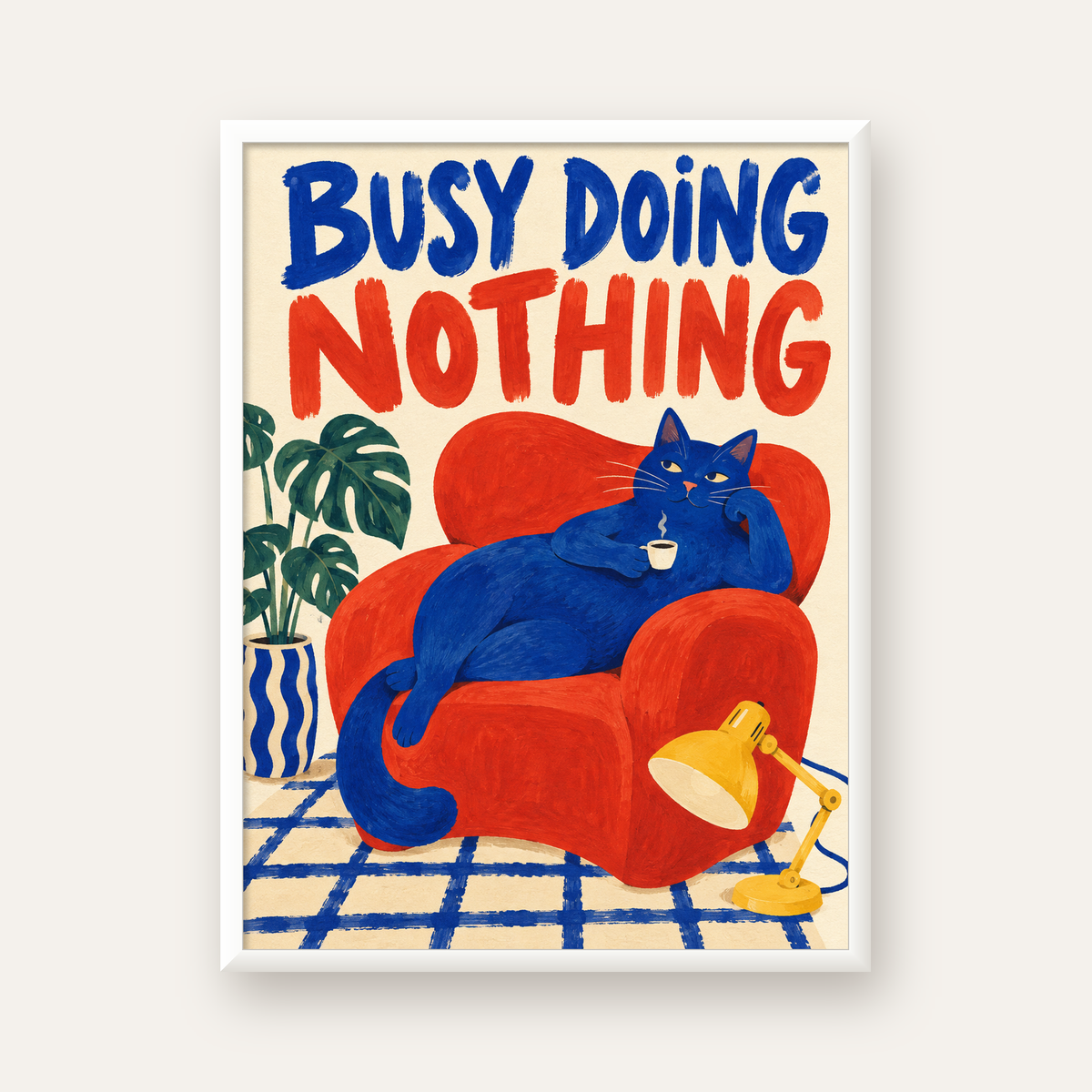 Busy Doing Nothing – Rahat Kedi İllüstrasyon Poster — beyaz çerçeveli dikey poster
