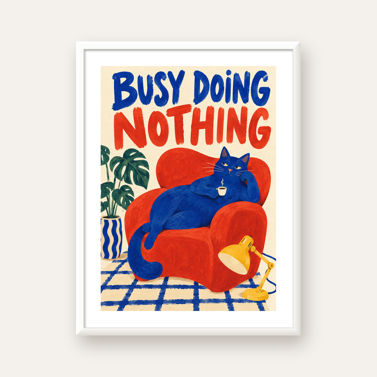 Busy Doing Nothing – Rahat Kedi İllüstrasyon Poster — beyaz çerçeveli dikey poster