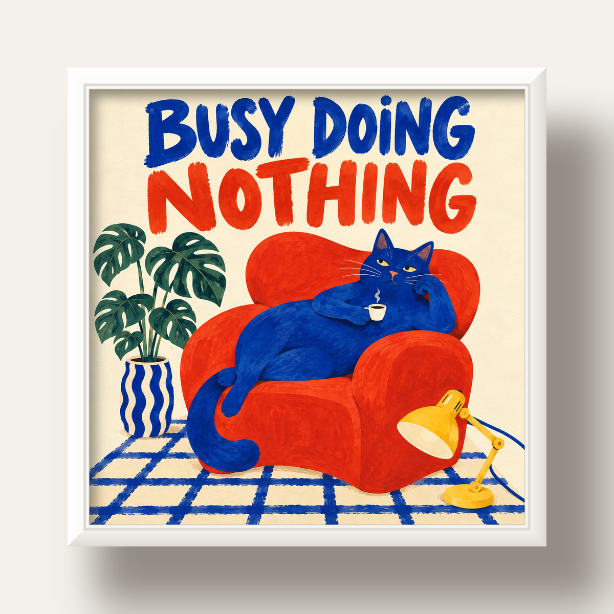 Busy Doing Nothing – Rahat Kedi İllüstrasyon Poster — beyaz derin çerçeveli
