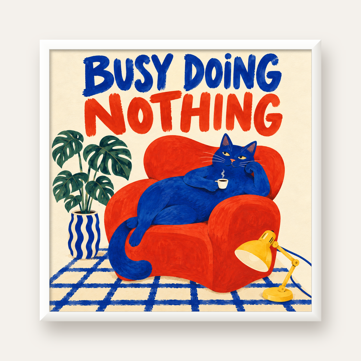 Busy Doing Nothing – Rahat Kedi İllüstrasyon Poster — beyaz çerçeveli kare poster