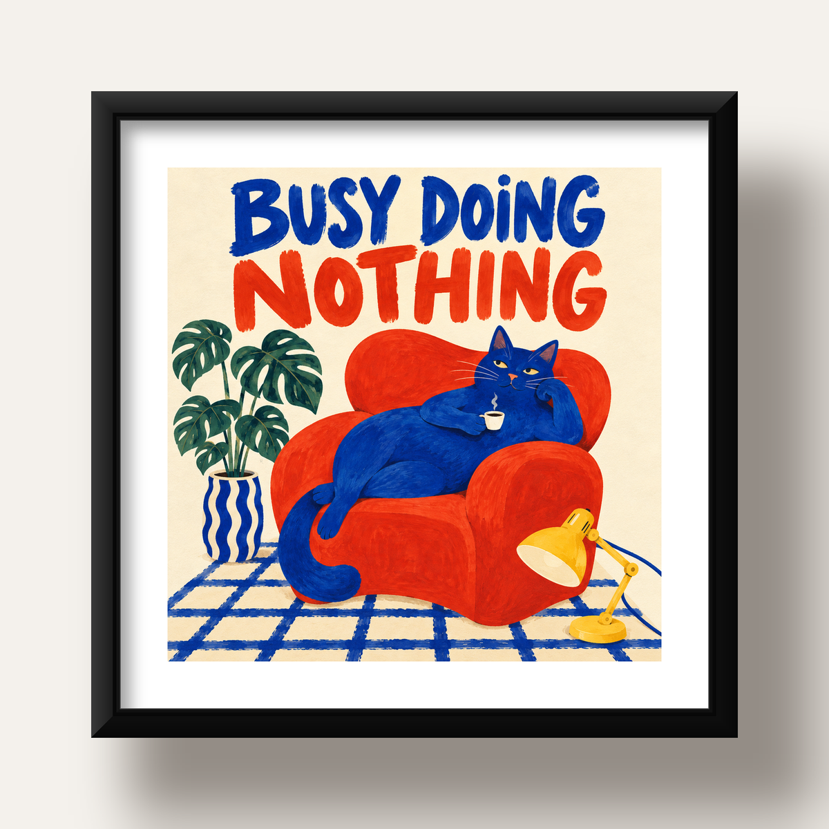 Busy Doing Nothing – Rahat Kedi İllüstrasyon Poster — siyah derin çerçeveli paspartulu