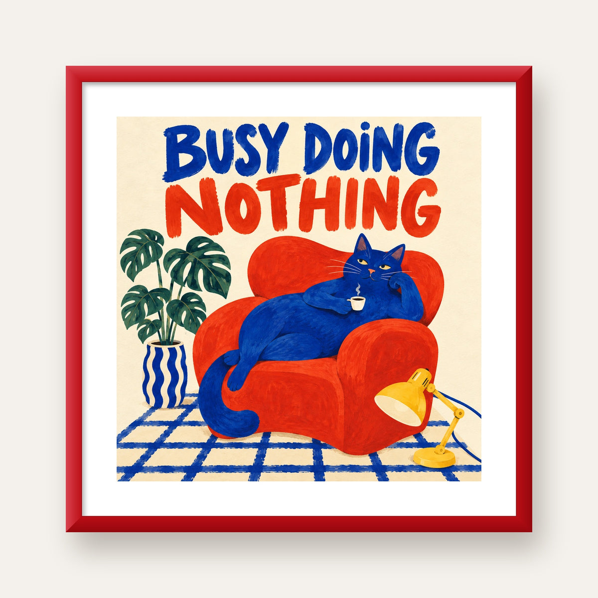 Busy Doing Nothing – Rahat Kedi İllüstrasyon Poster — kırmızı çerçeveli paspartulu