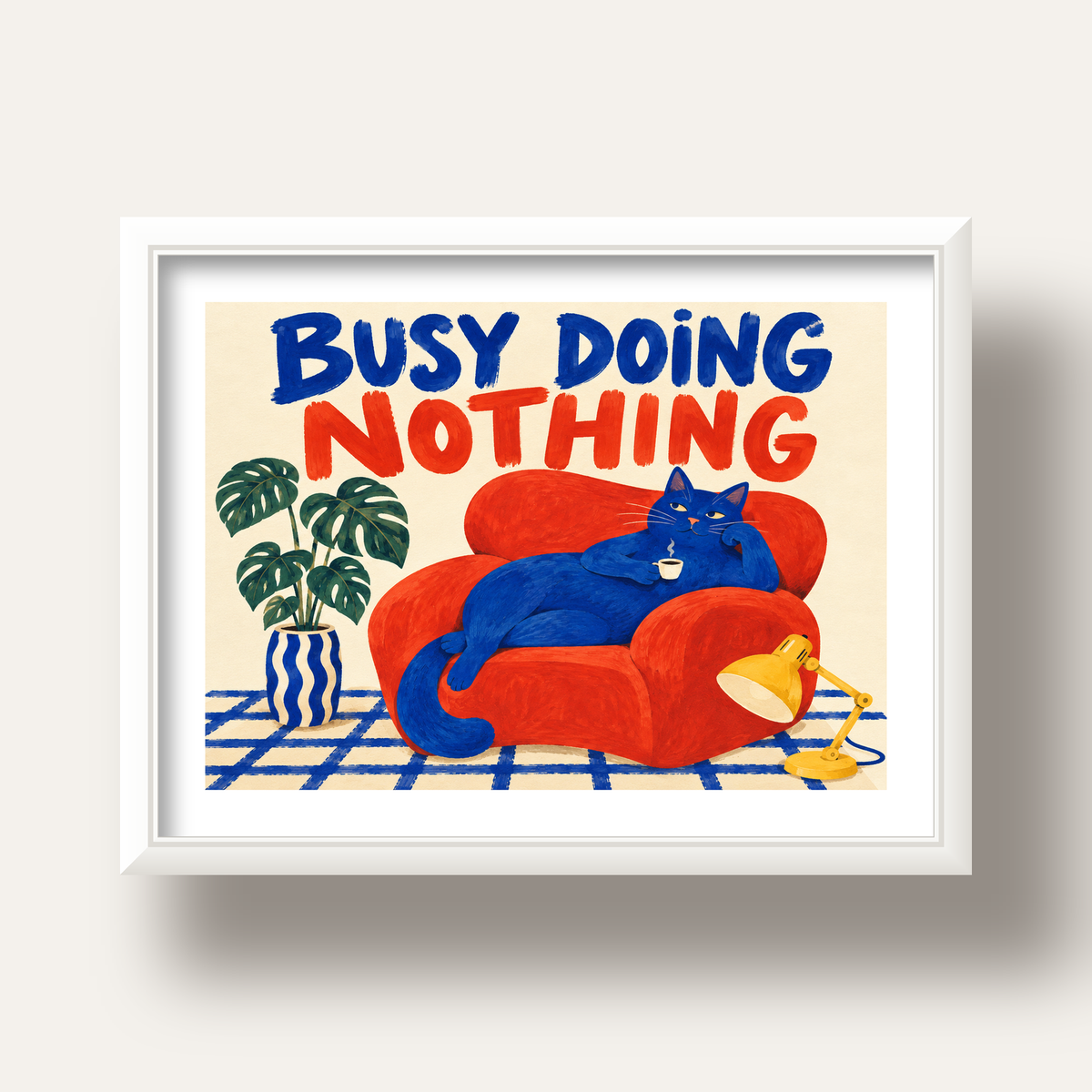 Busy Doing Nothing – Rahat Kedi İllüstrasyon Poster — beyaz derin çerçeveli paspartulu