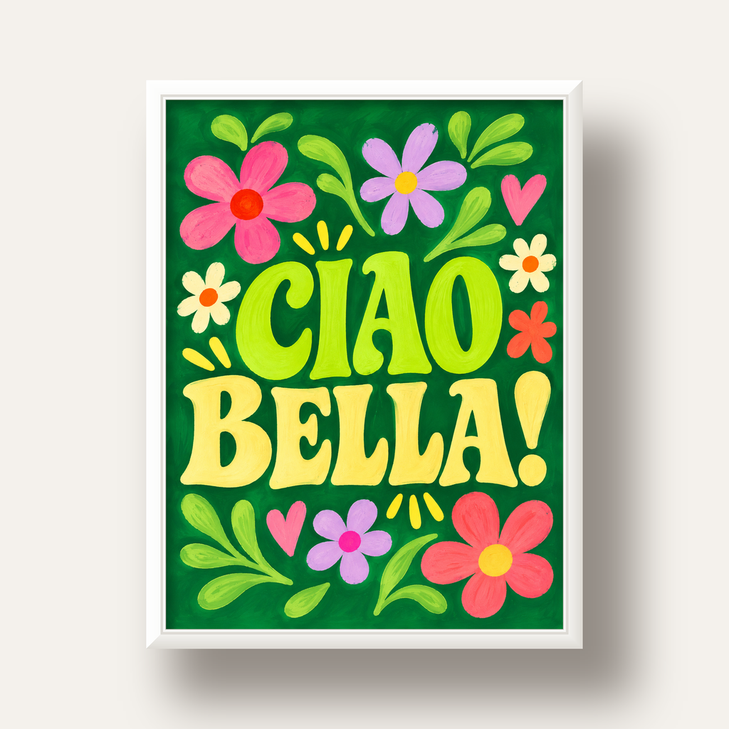 Ciao Bella! Renkli Çiçekli Neşeli Poster Duvar Dekoru — beyaz derin çerçeveli