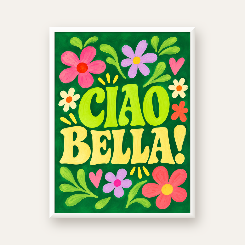 Ciao Bella! Renkli Çiçekli Neşeli Poster Duvar Dekoru — beyaz çerçeveli dikey poster