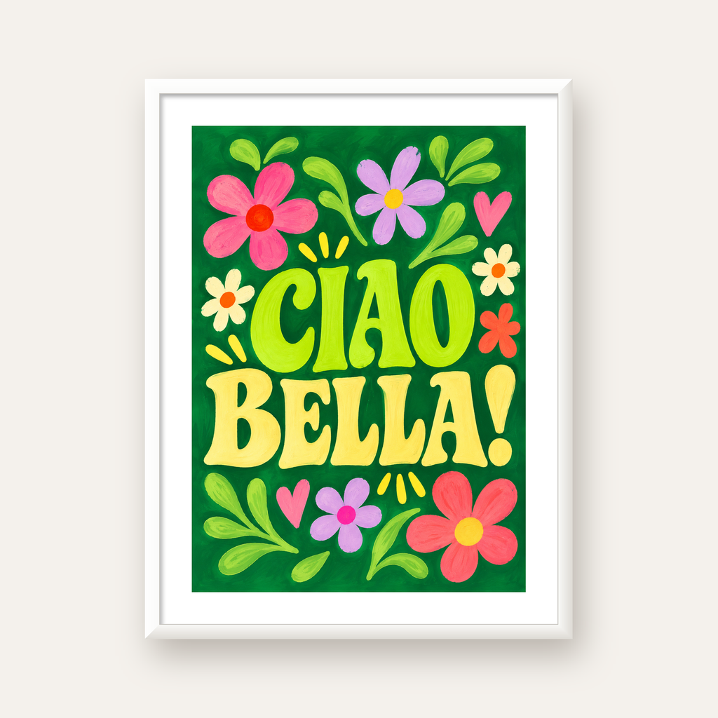 Ciao Bella! Renkli Çiçekli Neşeli Poster Duvar Dekoru — beyaz çerçeveli dikey poster