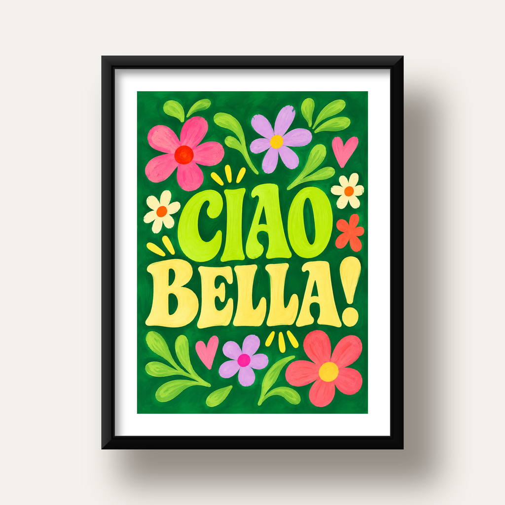 Ciao Bella! Renkli Çiçekli Neşeli Poster Duvar Dekoru — siyah derin çerçeveli paspartulu