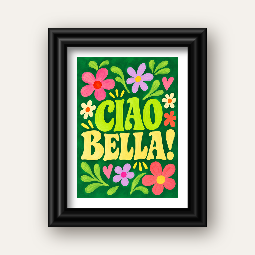 Ciao Bella! Renkli Çiçekli Neşeli Poster Duvar Dekoru — siyah galeri çerçeveli paspartulu