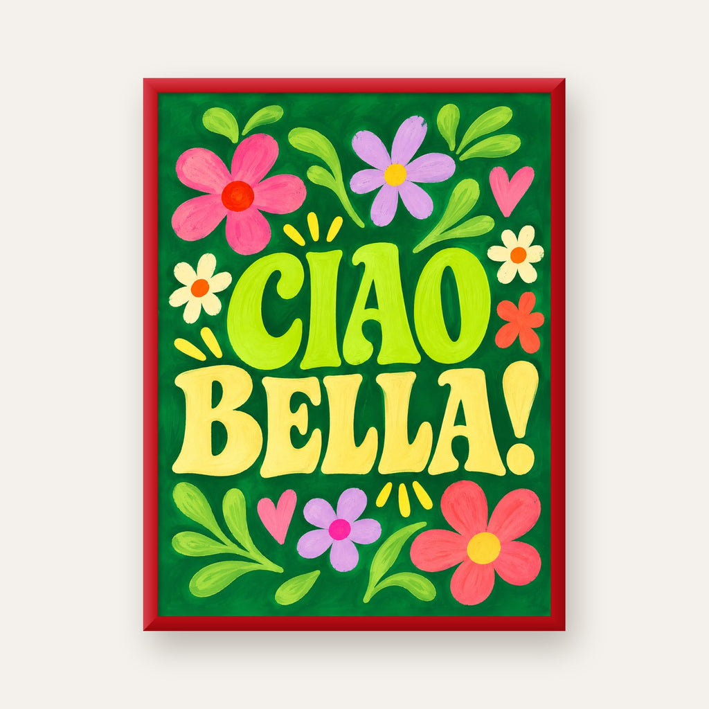 Ciao Bella! Renkli Çiçekli Neşeli Poster Duvar Dekoru — kırmızı çerçeveli