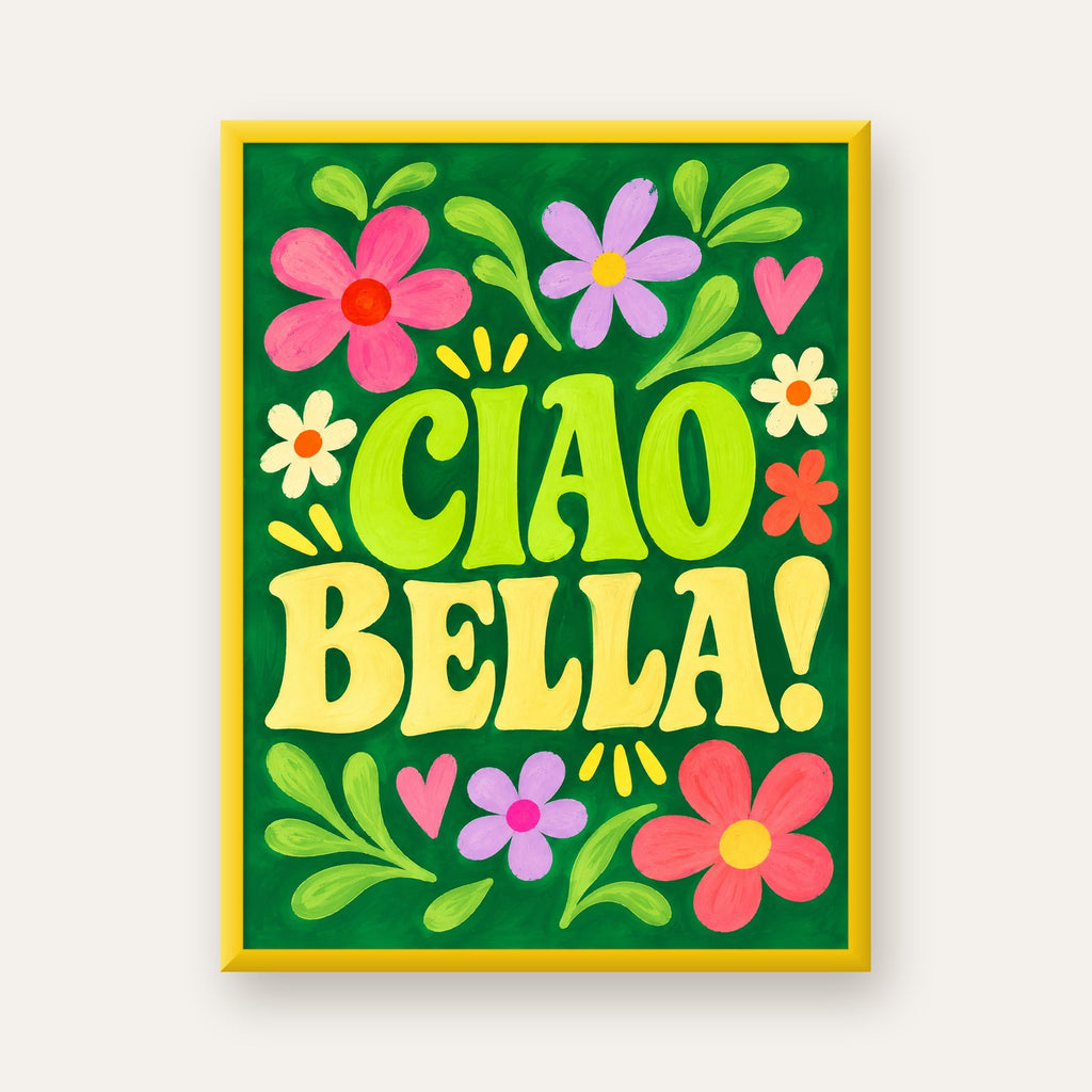 Ciao Bella! Renkli Çiçekli Neşeli Poster Duvar Dekoru — sarı çerçeveli