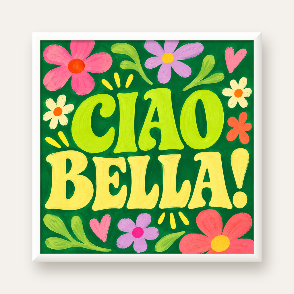 Ciao Bella! Renkli Çiçekli Neşeli Poster Duvar Dekoru — beyaz çerçeveli kare poster