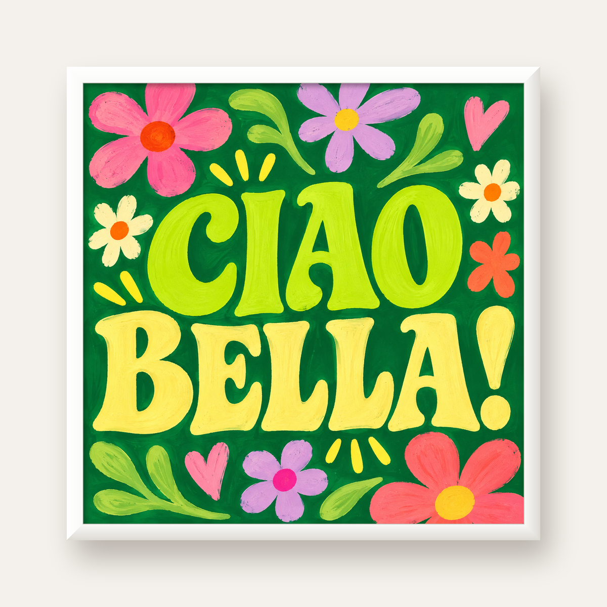 Ciao Bella! Renkli Çiçekli Neşeli Poster Duvar Dekoru — beyaz çerçeveli kare poster