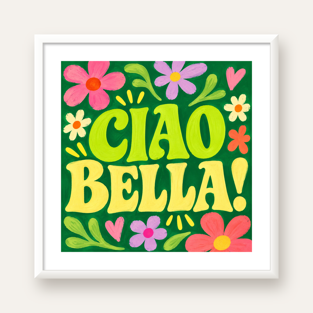 Ciao Bella! Renkli Çiçekli Neşeli Poster Duvar Dekoru — beyaz çerçeveli kare poster