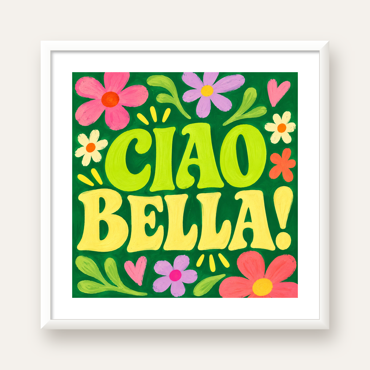Ciao Bella! Renkli Çiçekli Neşeli Poster Duvar Dekoru — beyaz çerçeveli kare poster