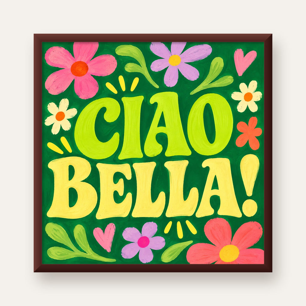 Ciao Bella! Renkli Çiçekli Neşeli Poster Duvar Dekoru — ceviz çerçeveli