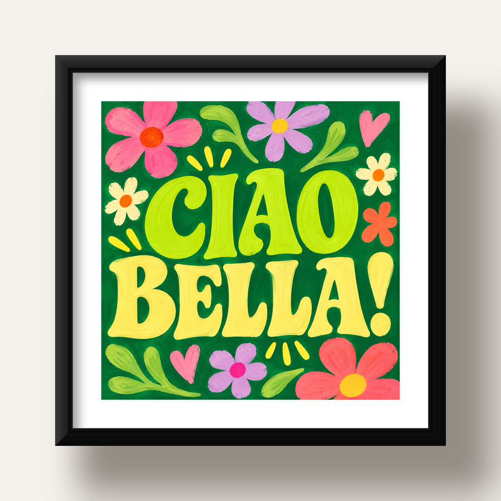 Ciao Bella! Renkli Çiçekli Neşeli Poster Duvar Dekoru — siyah derin çerçeveli paspartulu