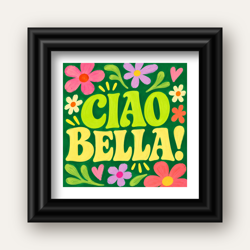 Ciao Bella! Renkli Çiçekli Neşeli Poster Duvar Dekoru — siyah galeri çerçeveli paspartulu