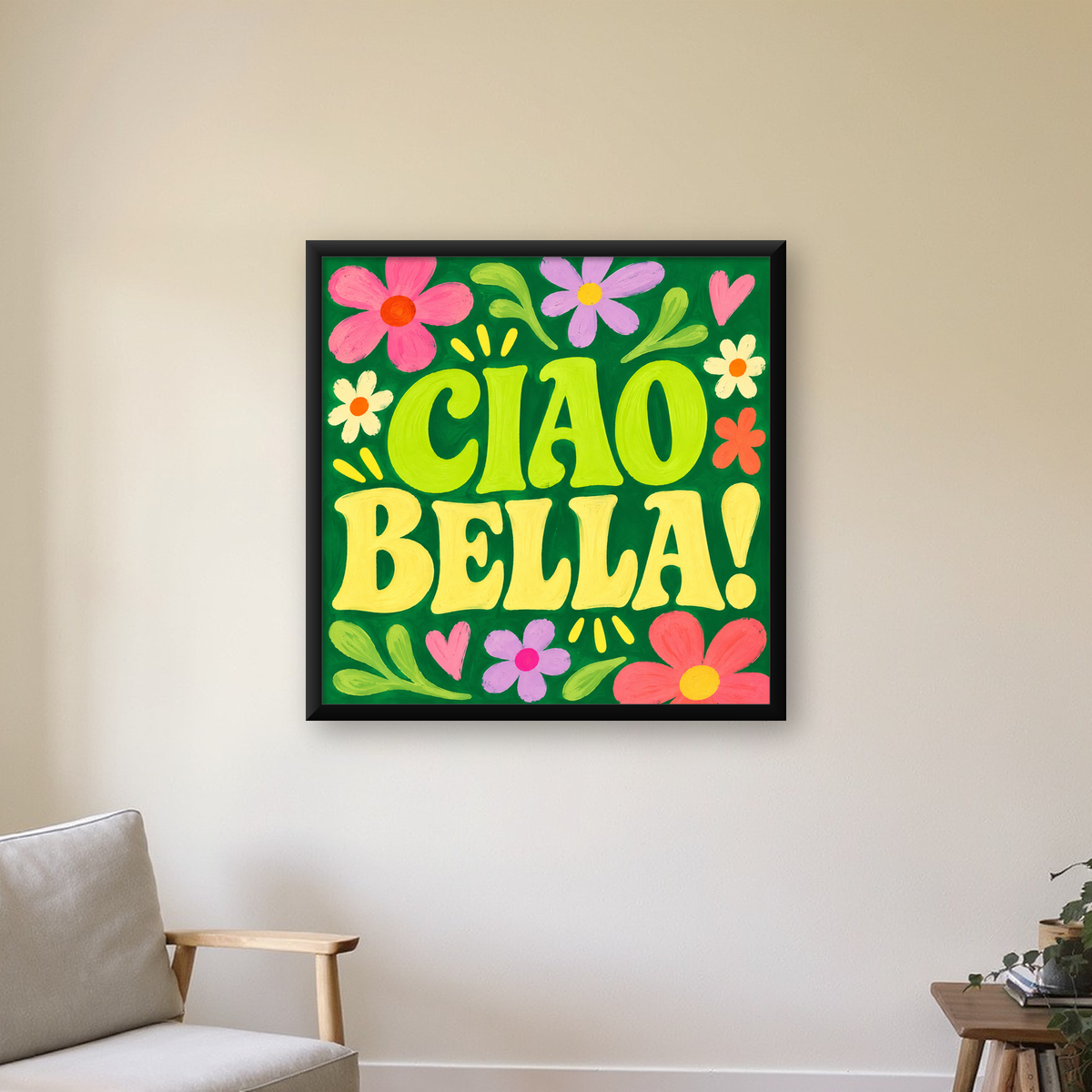 Ciao Bella! Renkli Çiçekli Neşeli Poster Duvar Dekoru — Kare baskı, çerçeveli hâliyle bir ev duvarında