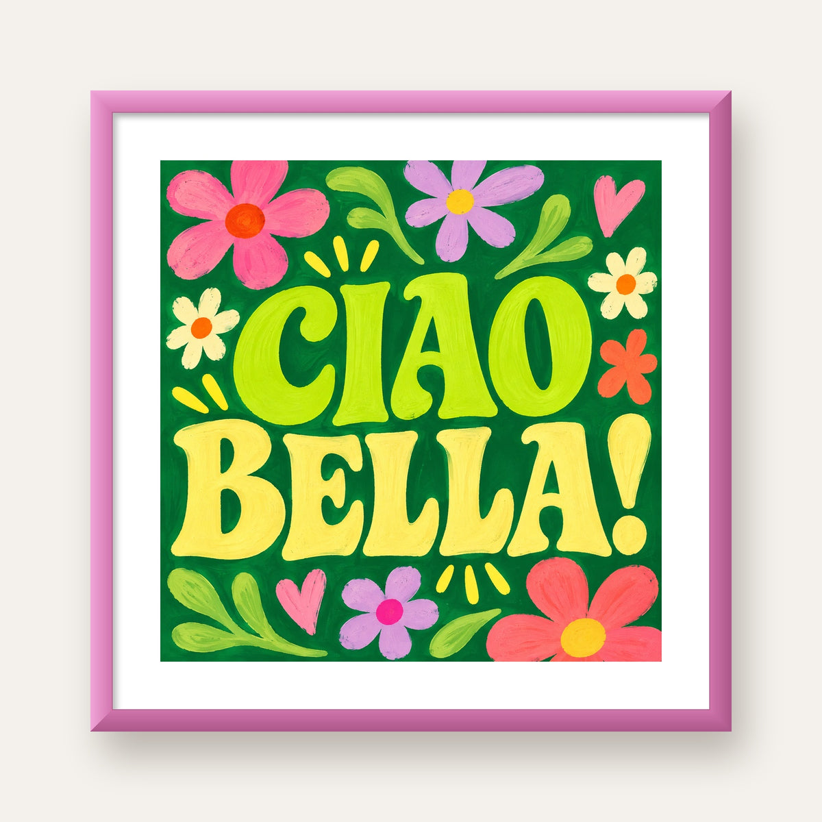 Ciao Bella! Renkli Çiçekli Neşeli Poster Duvar Dekoru — pembe çerçeveli paspartulu