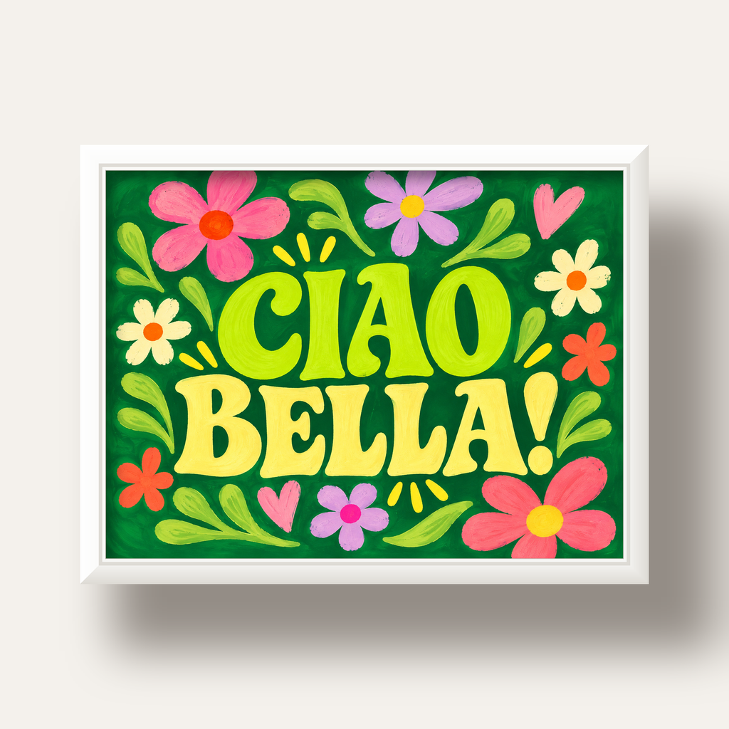 Ciao Bella! Renkli Çiçekli Neşeli Poster Duvar Dekoru — beyaz derin çerçeveli