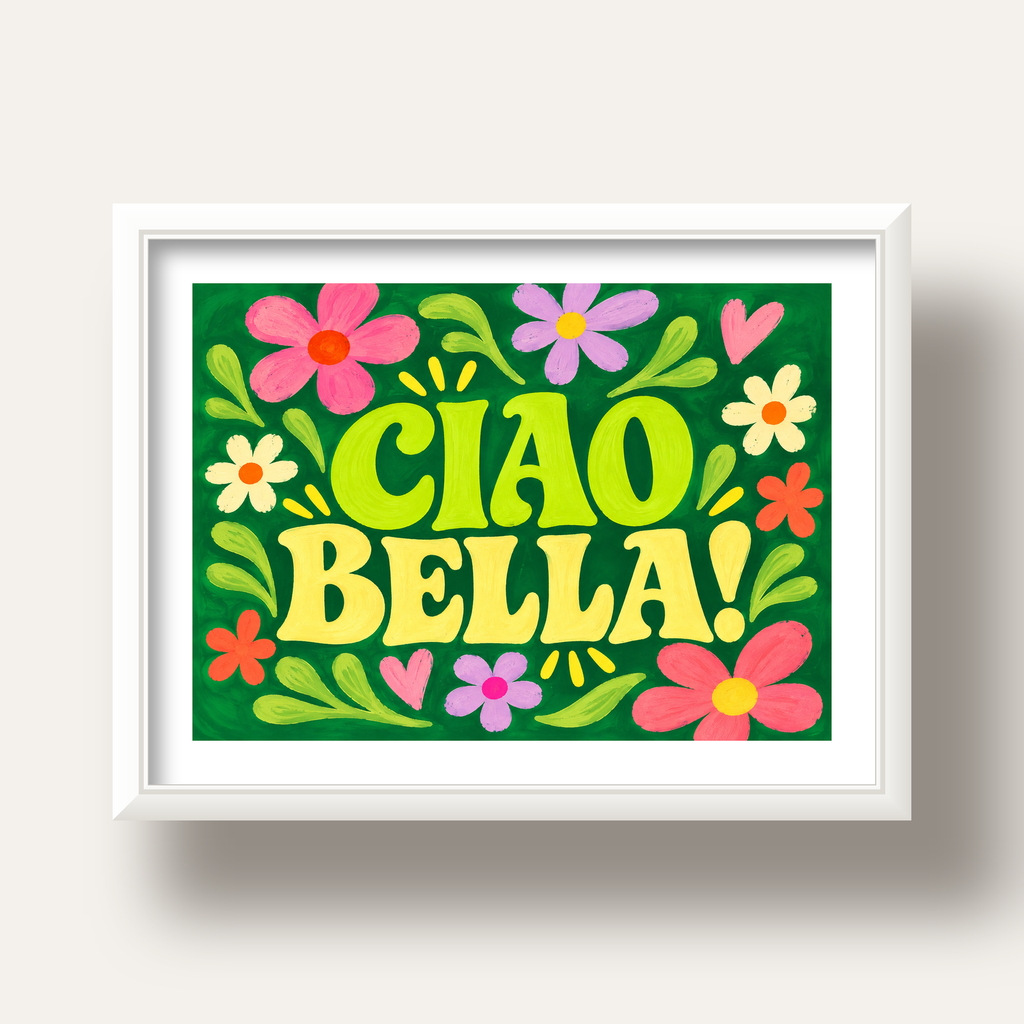 Ciao Bella! Renkli Çiçekli Neşeli Poster Duvar Dekoru — beyaz derin çerçeveli paspartulu
