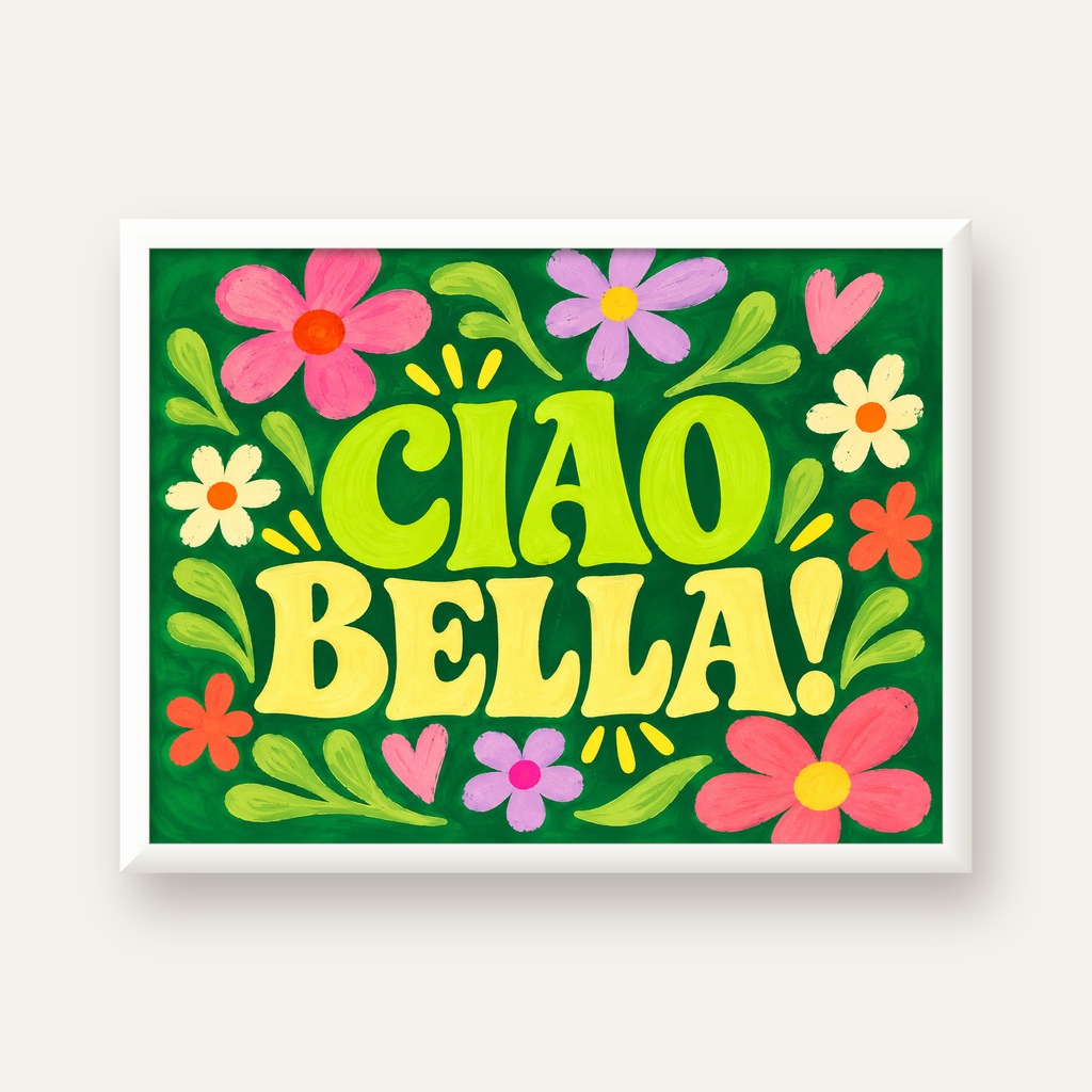 Ciao Bella! Renkli Çiçekli Neşeli Poster Duvar Dekoru — beyaz çerçeveli yatay poster