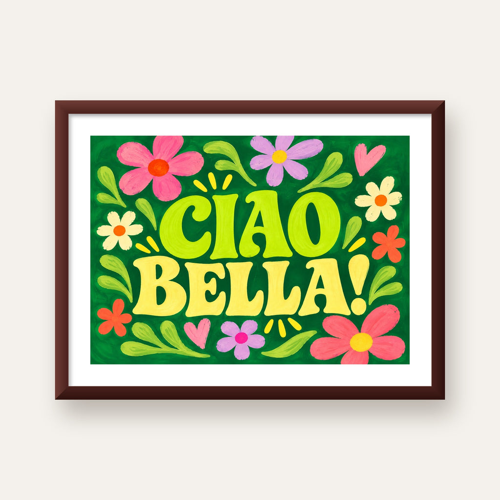Ciao Bella! Renkli Çiçekli Neşeli Poster Duvar Dekoru — ceviz çerçeveli paspartulu