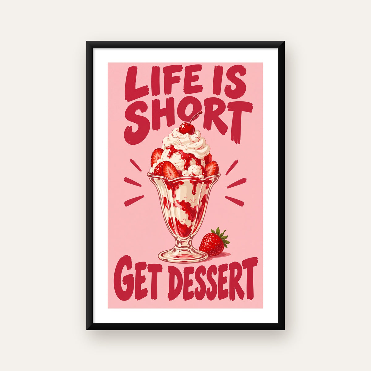 Life is Short Get Dessert – Çilekli Dondurma Retro Poster — beyaz paspartulu, düz siyah çerçeveli