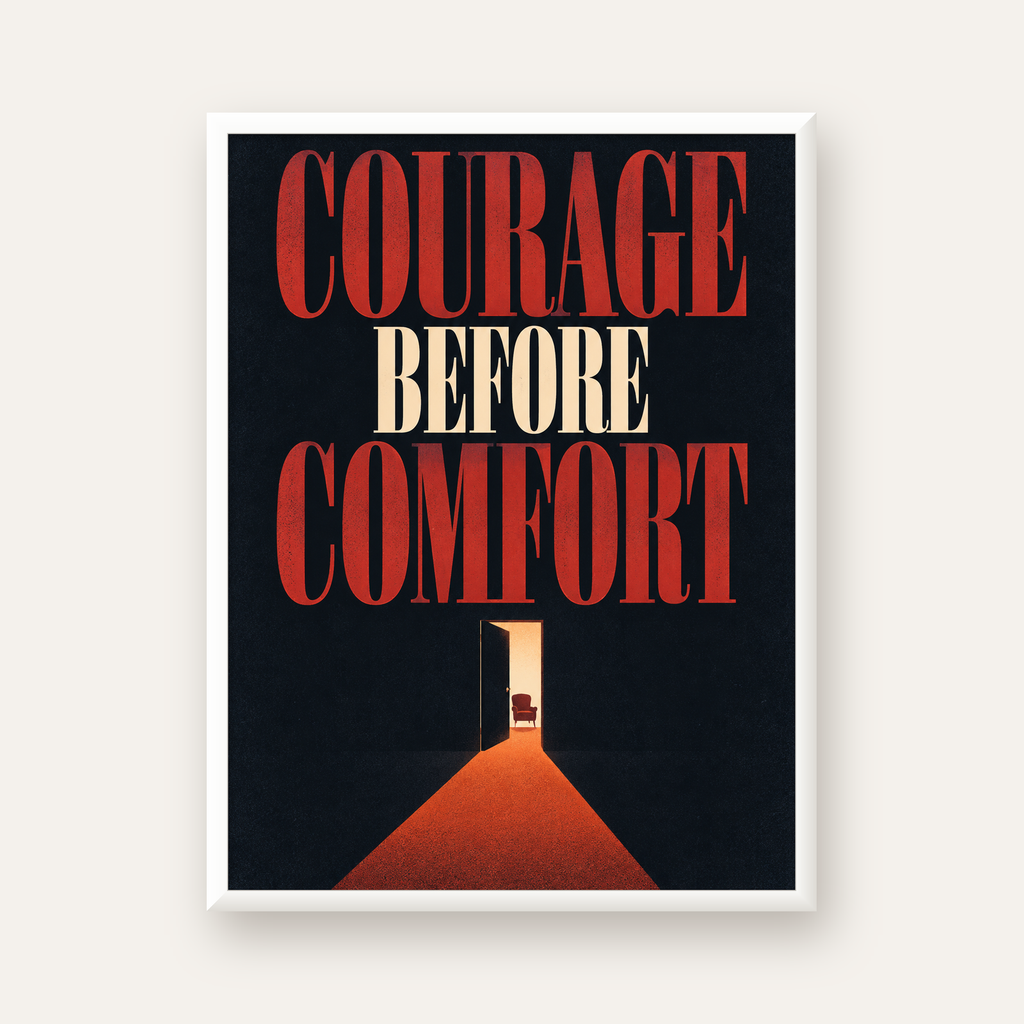 Courage Before Comfort - Cesaret ve Konfor Temalı Poster — beyaz çerçeveli dikey poster